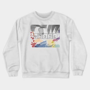 Artistic (Ar-Ti-S-Ti-C) Crewneck Sweatshirt